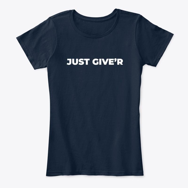 Just Give'r - Women's Classic Design